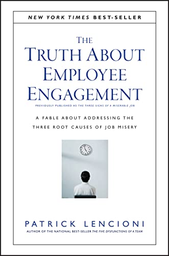The Truth About Employee Engagement: A Fable About Addressing the Three Root Causes of Job Misery The Happy Book Stack