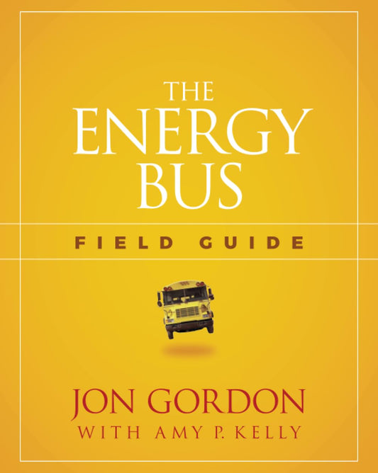 The Energy Bus Field Guide (Jon Gordon) - 6629