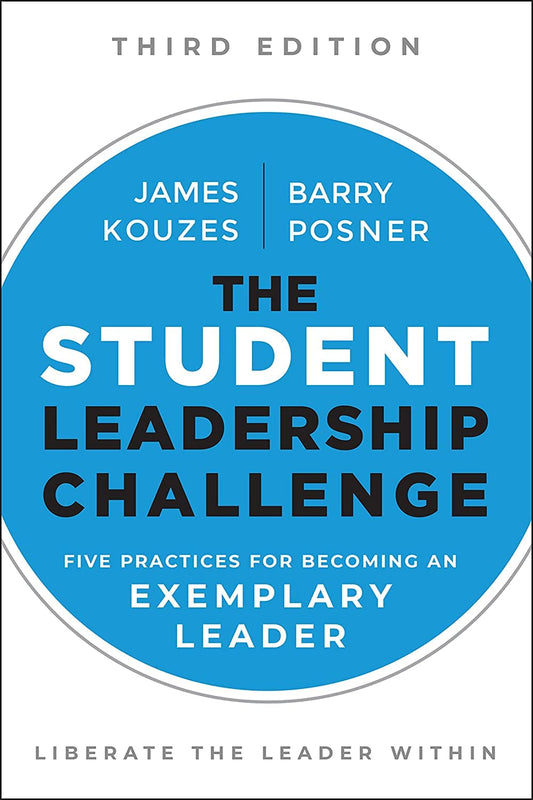 The Student Leadership Challenge: Five Practices for Becoming an Exemplary Leader (J-B Leadership Challenge: Kouzes/Posner) - 5363