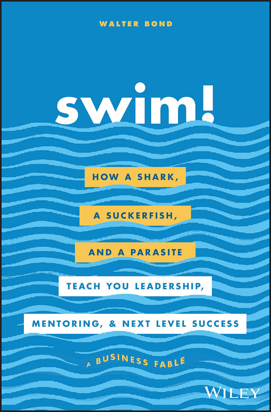 Swim!: How a Shark, a Suckerfish, and a Parasite Teach You Leadership, Mentoring, and Next Level Success The Happy Book Stack