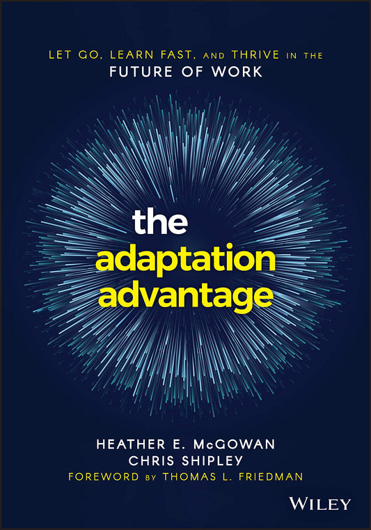 The Adaptation Advantage: Let Go, Learn Fast, and Thrive in the Future of Work The Happy Book Stack