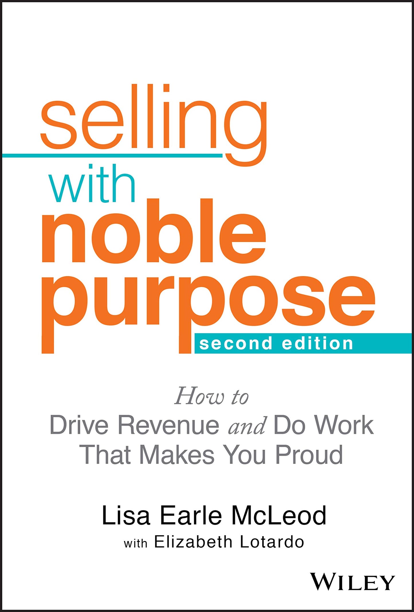 Selling With Noble Purpose: How to Drive Revenue and Do Work That Makes You Proud The Happy Book Stack