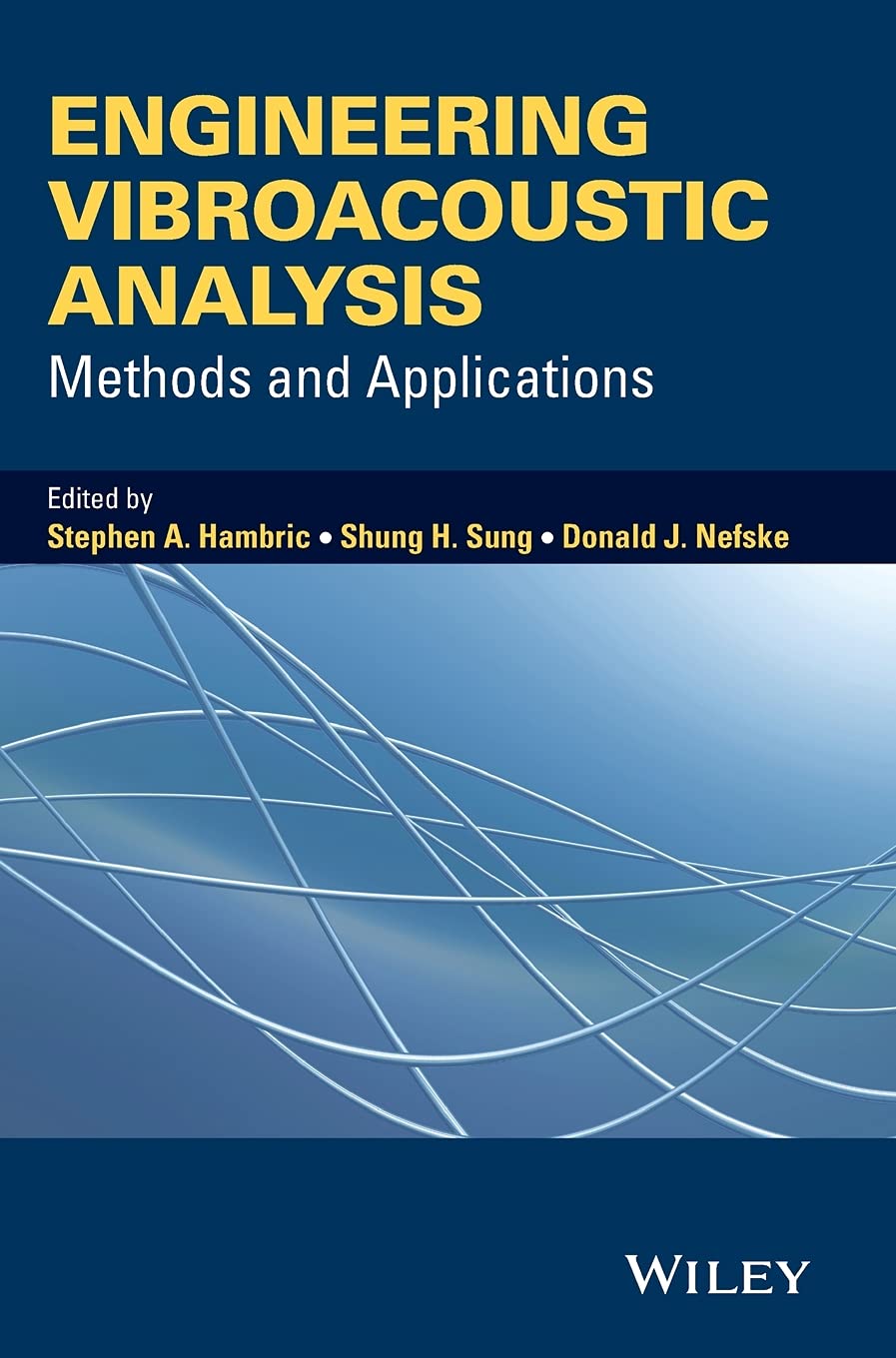 Engineering Vibroacoustic Analysis: Methods and Applications (Wiley Series on Acoustics, Noise and Vibration Series List) - 3027