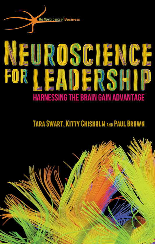 Neuroscience for Leadership: Harnessing the Brain Gain Advantage (The Neuroscience of Business) - 3289