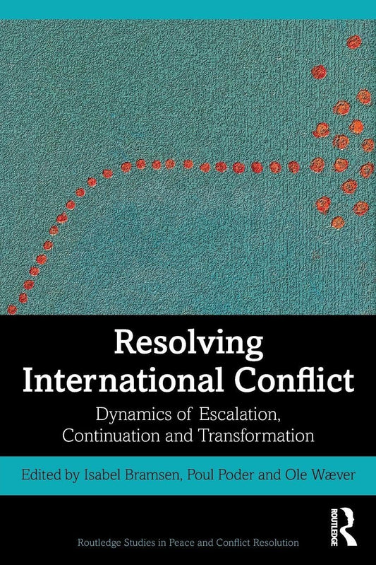 Resolving International Conflict: Dynamics of Escalation, Continuation and Transformation (Routledge Studies in Peace and Conflict Resolution) - 7641