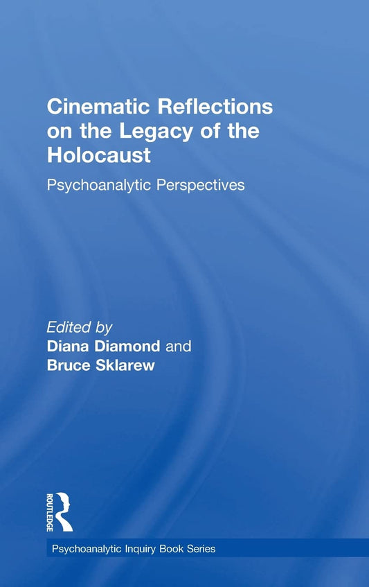 Cinematic Reflections on The Legacy of the Holocaust: Psychoanalytic Perspectives (Psychoanalytic Inquiry Book Series) - 8616