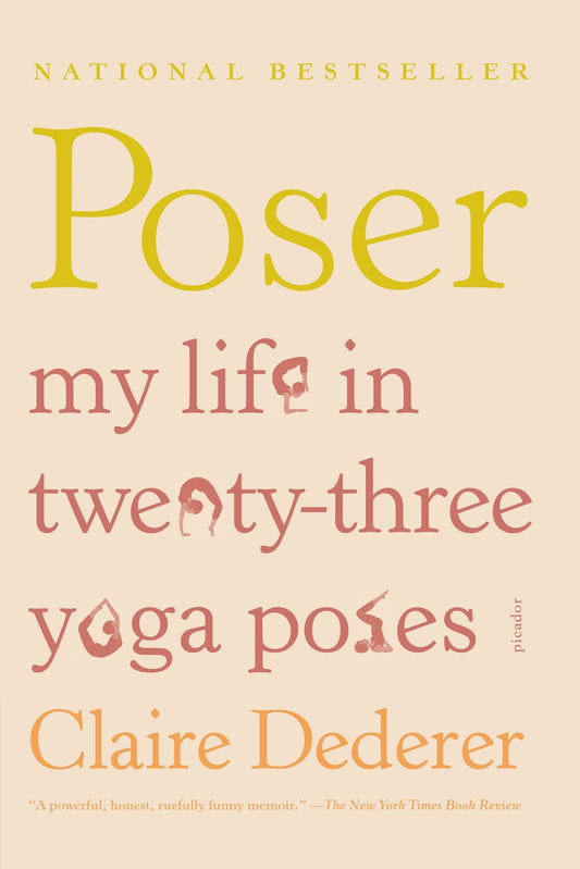 Poser: My Life in Twenty-three Yoga Poses The Happy Book Stack