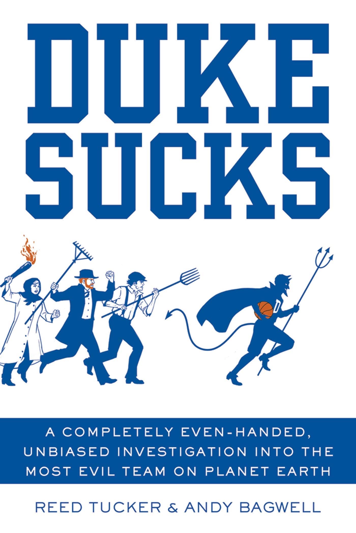 Duke Sucks: A Completely Even-handed, Unbiased Investigation into the Most Evil Team on Planet Earth The Happy Book Stack