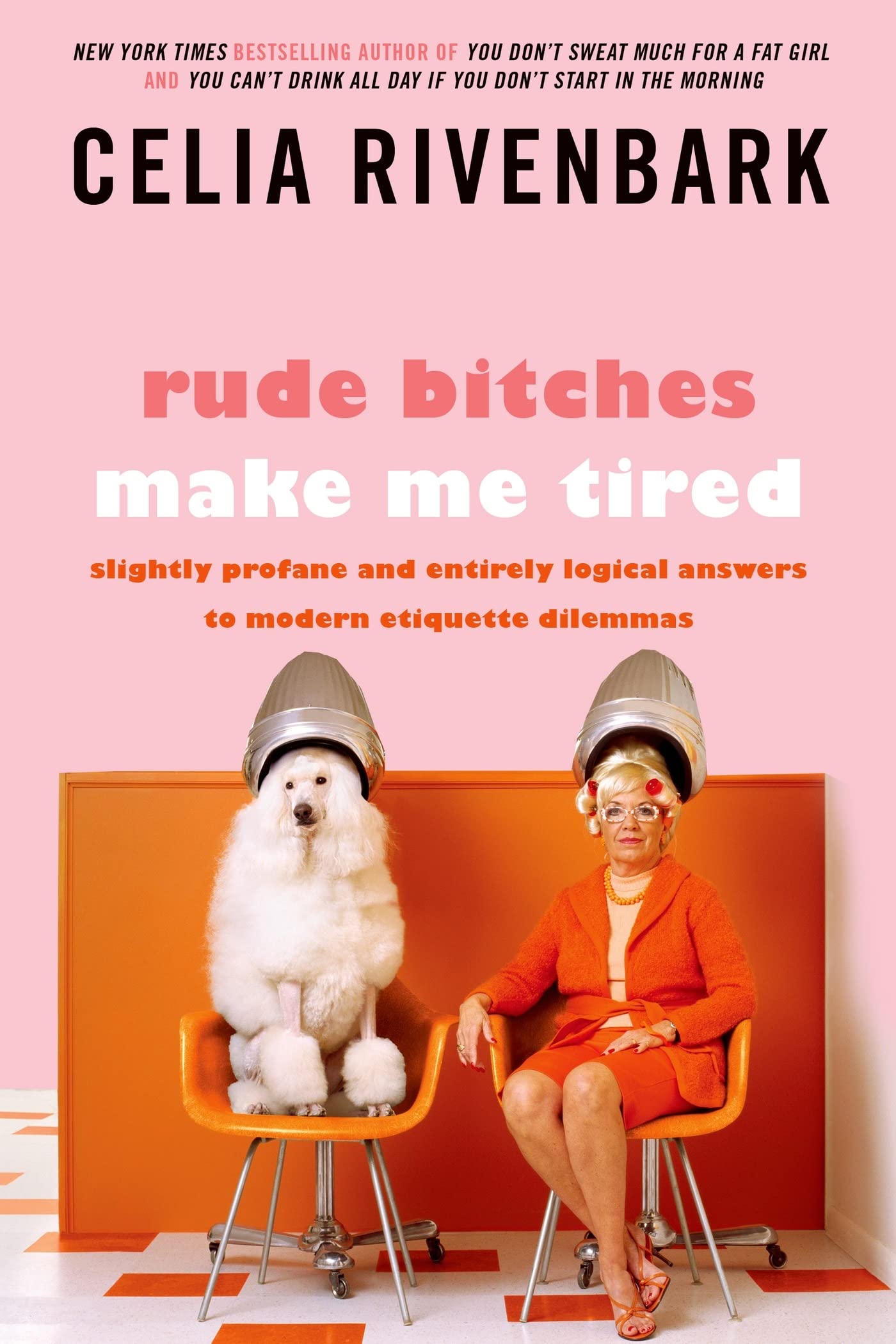 Rude Bitches Make Me Tired: Slightly Profane and Entirely Logical Answers to Modern Etiquette Dilemmas The Happy Book Stack