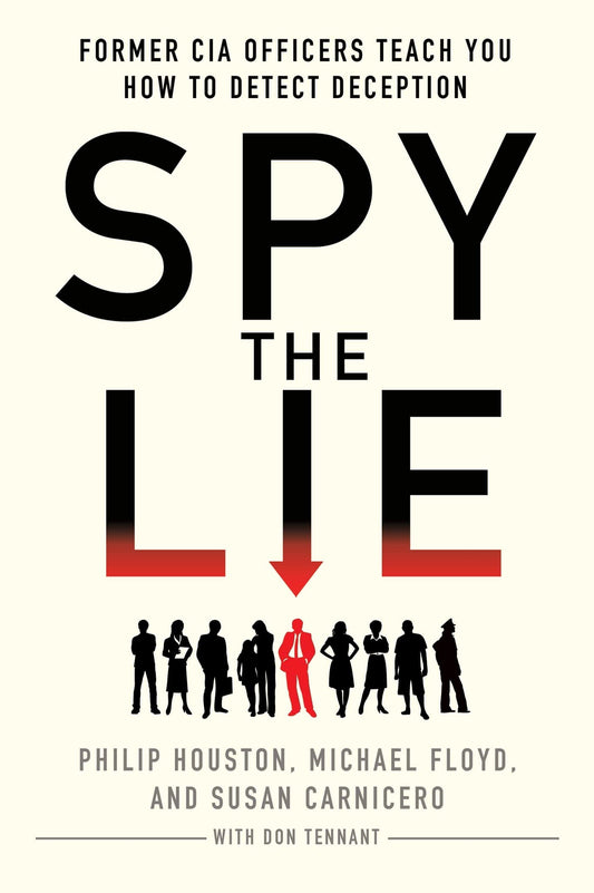 Spy the Lie: Former CIA Officers Teach You How to Detect Deception The Happy Book Stack