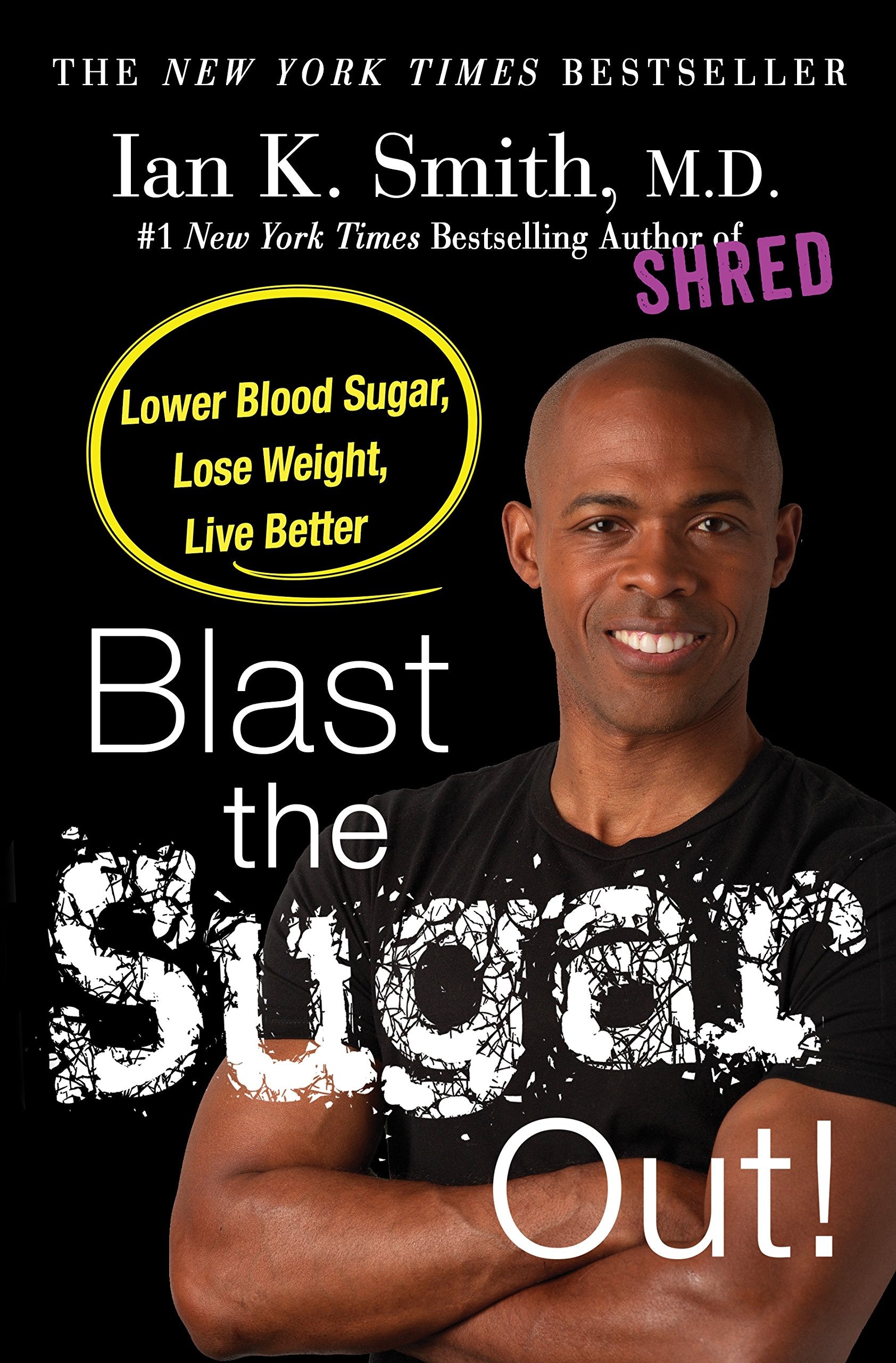 Blast the Sugar Out!: Lower Blood Sugar, Lose Weight, Live Better The Happy Book Stack