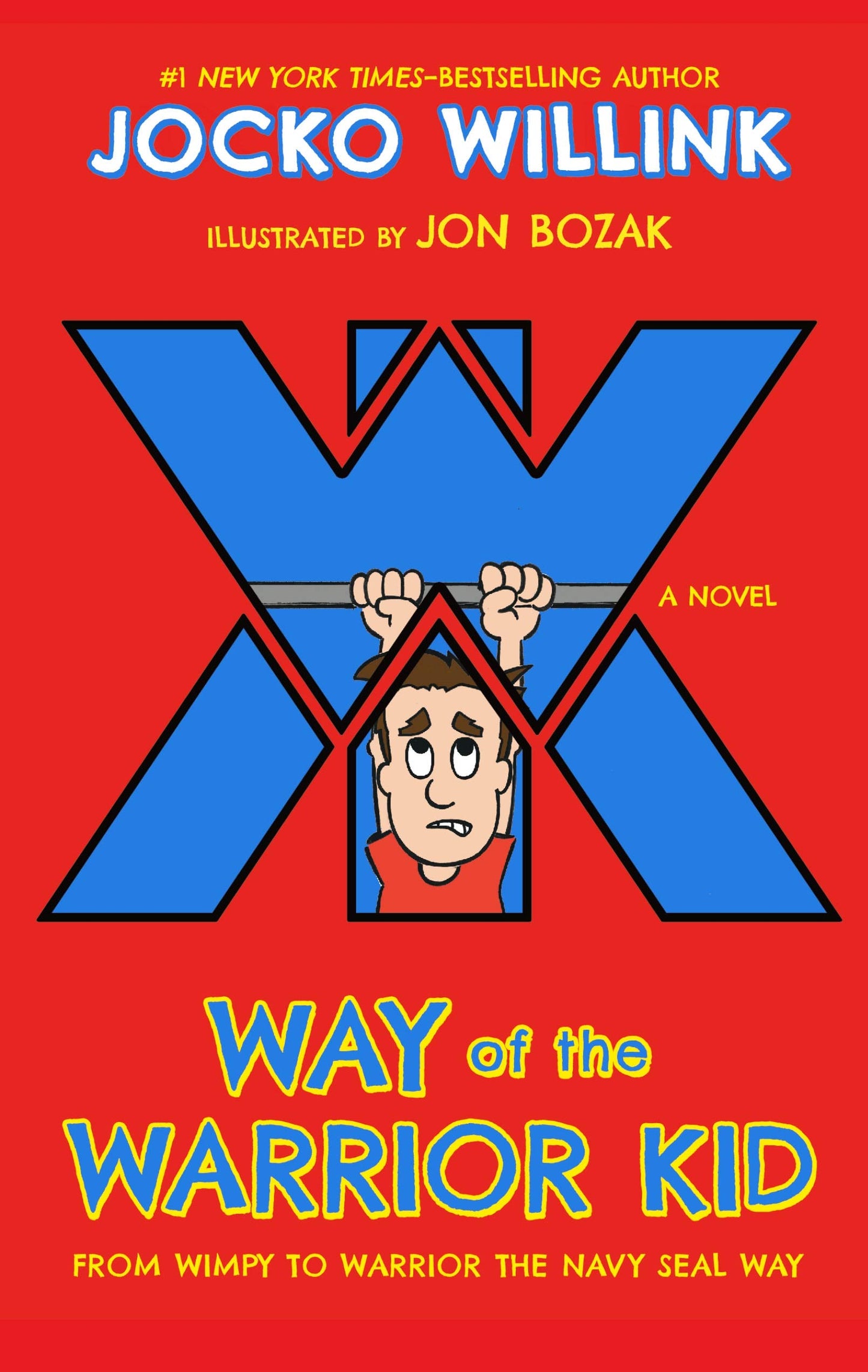Way of the Warrior Kid: From Wimpy to Warrior the Navy SEAL Way: A Novel The Happy Book Stack