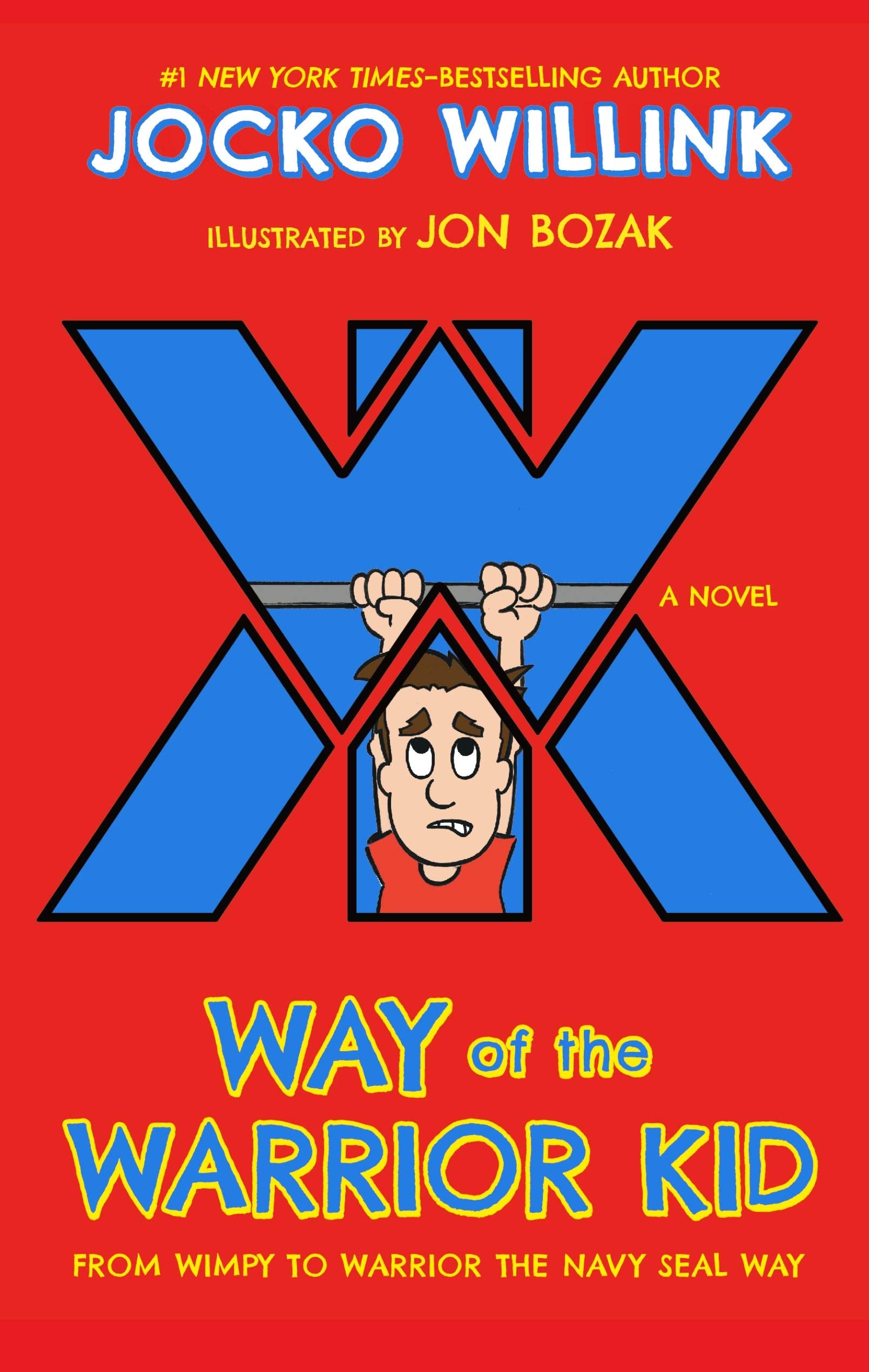 Way of the Warrior Kid: From Wimpy to Warrior the Navy SEAL Way: A Novel The Happy Book Stack