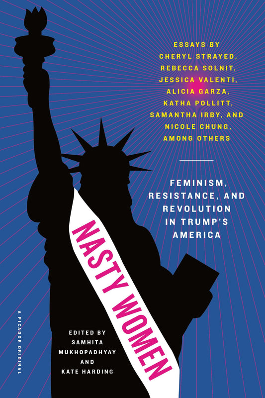 Nasty Women: Feminism, Resistance, and Revolution in Trump's America The Happy Book Stack