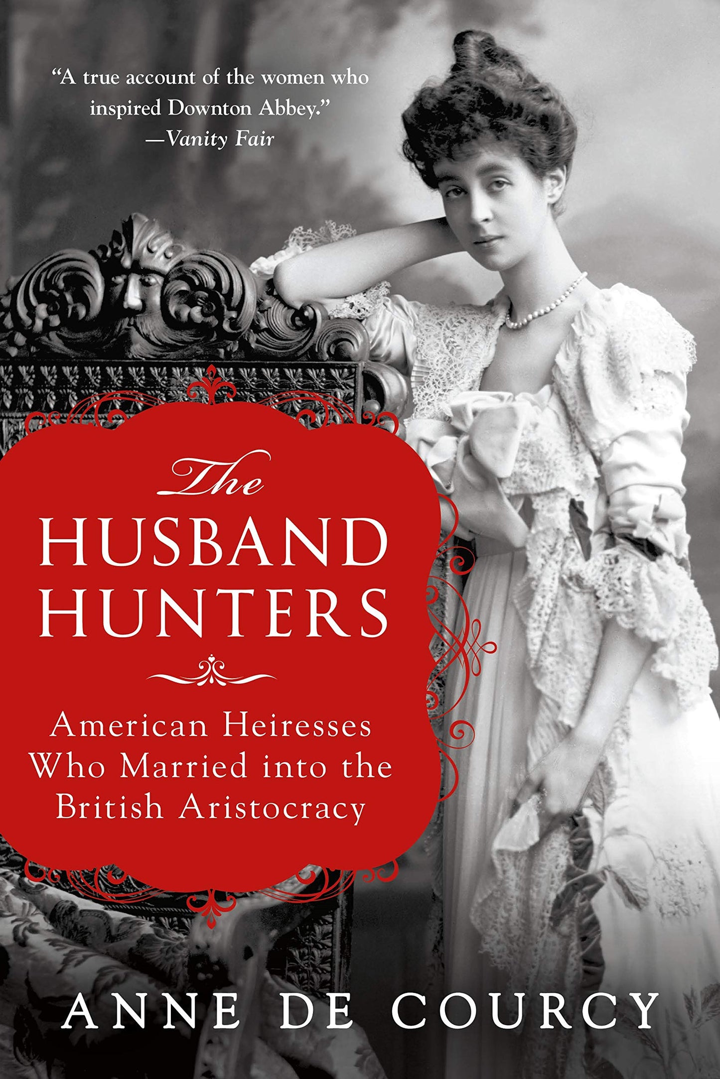 The Husband Hunters: American Heiresses Who Married into the British Aristocracy The Happy Book Stack