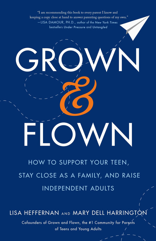 Grown and Flown: How to Support Your Teen, Stay Close as a Family, and Raise Independent Adults The Happy Book Stack