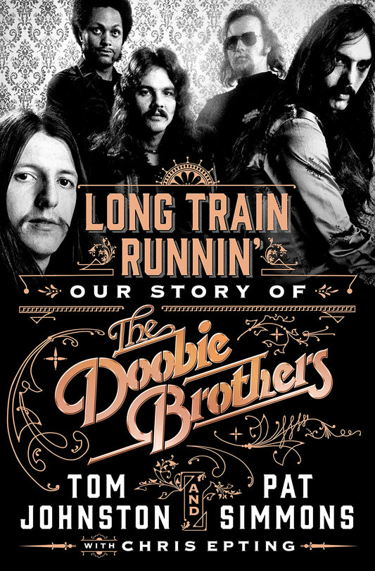 Long Train Runnin': Our Story of The Doobie Brothers The Happy Book Stack