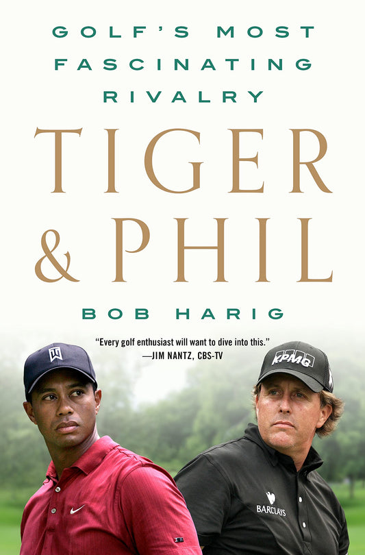 Tiger & Phil: Golf's Most Fascinating Rivalry The Happy Book Stack
