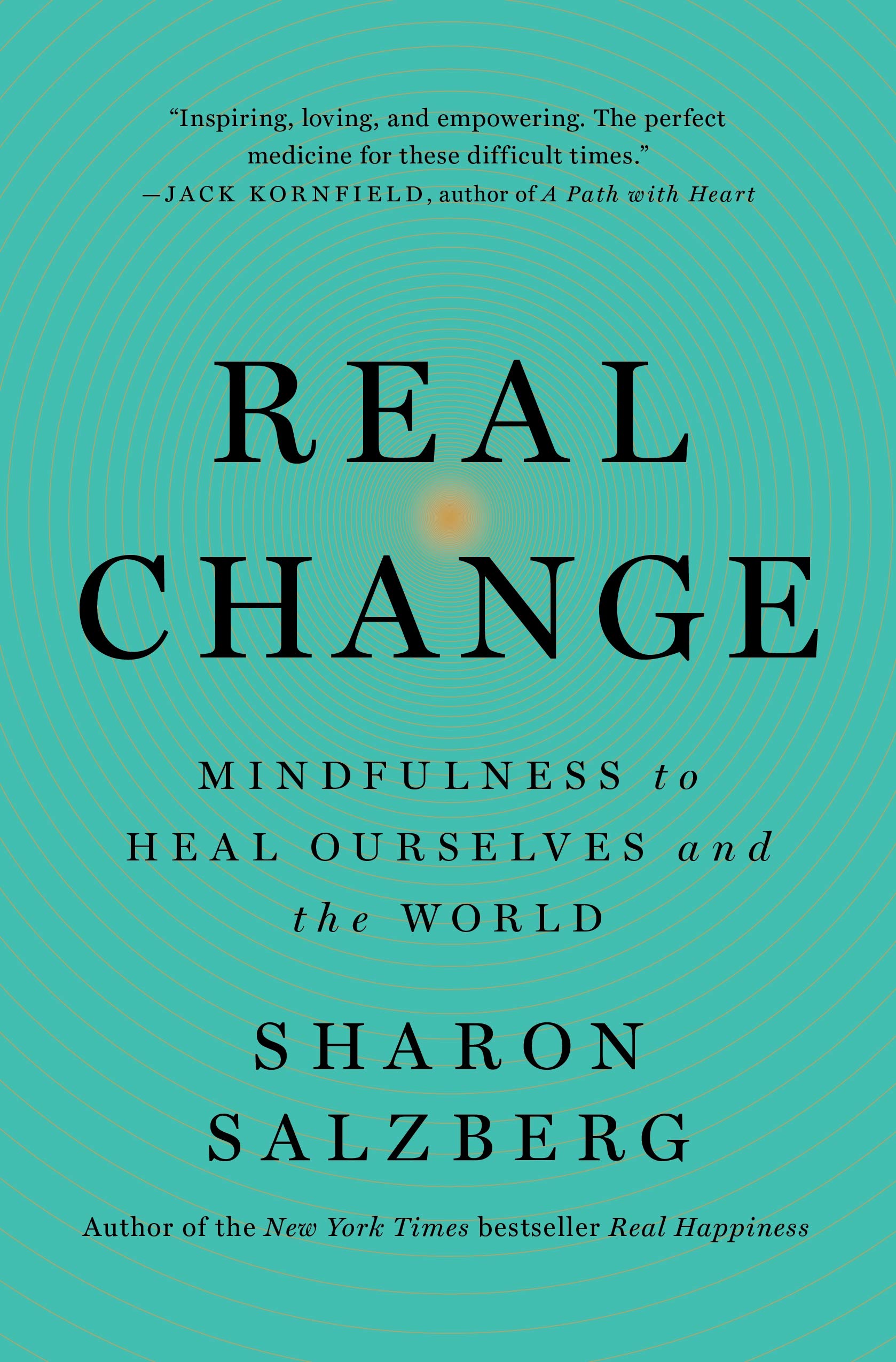 Real Change: Mindfulness to Heal Ourselves and the World The Happy Book Stack