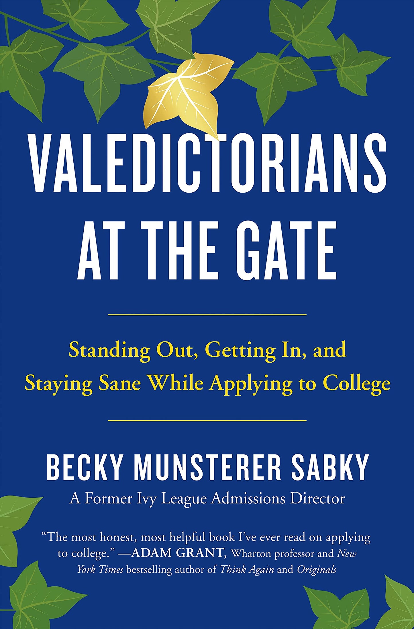 Valedictorians at the Gate: Standing Out, Getting In, and Staying Sane While Applying to College The Happy Book Stack