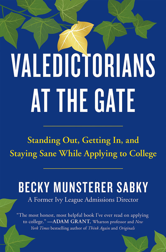 Valedictorians at the Gate: Standing Out, Getting In, and Staying Sane While Applying to College The Happy Book Stack