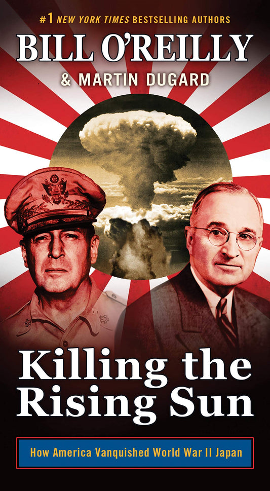 Killing the Rising Sun: How America Vanquished World War II Japan (Bill O'Reilly's Killing Series) - 3996