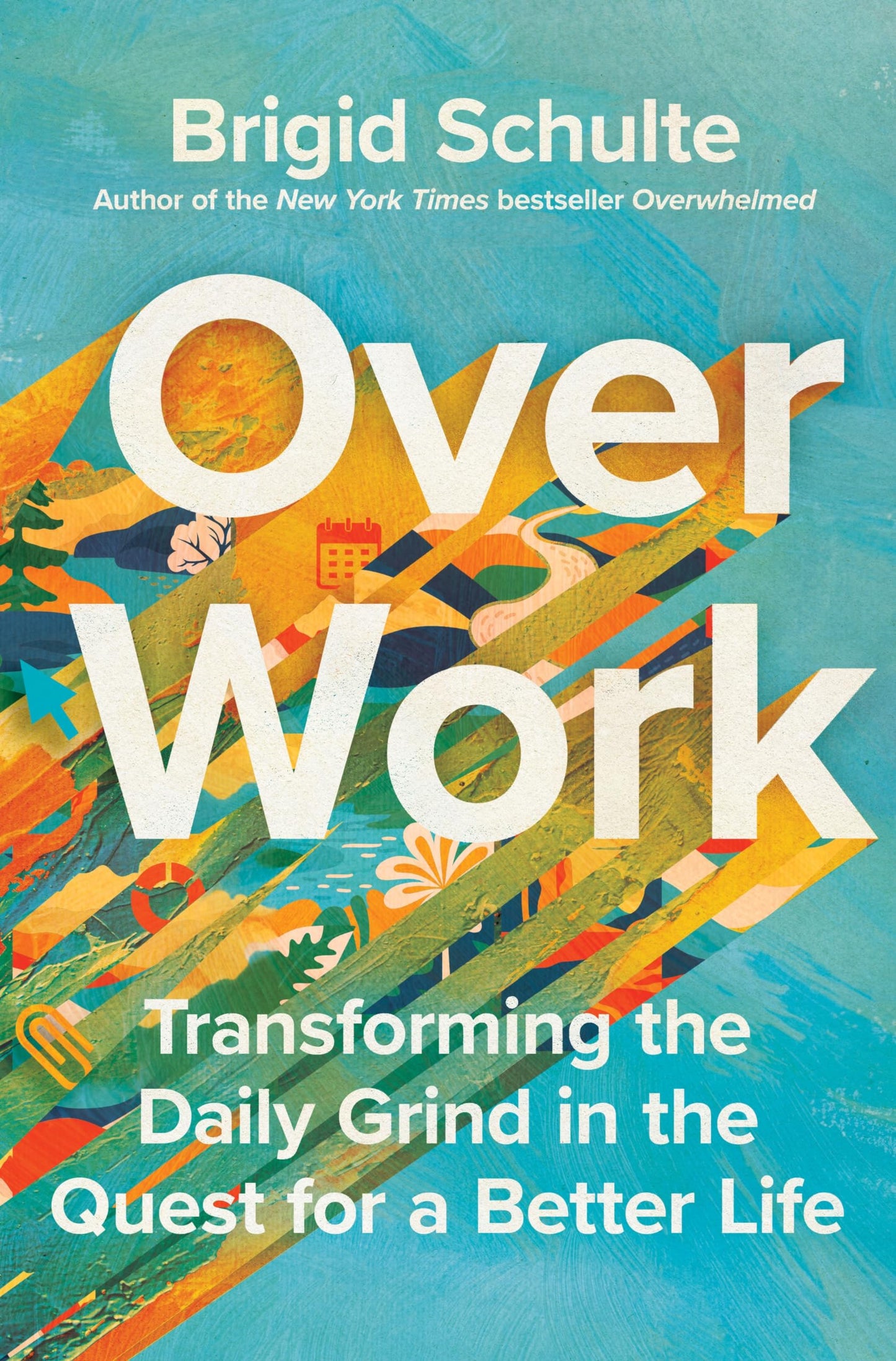 Over Work: Transforming the Daily Grind in the Quest for a Better Life The Happy Book Stack