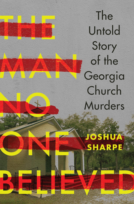The Man No One Believed: The Untold Story of the Georgia Church Murders The Happy Book Stack