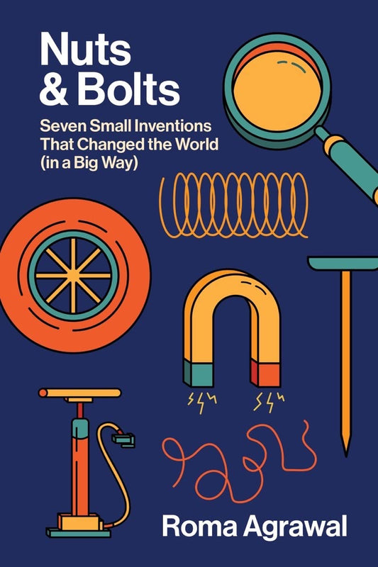 Nuts and Bolts: Seven Small Inventions That Changed the World in a Big Way The Happy Book Stack