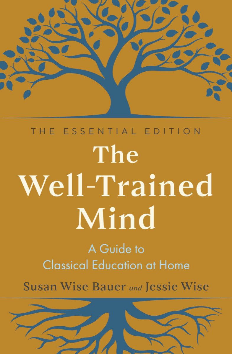 The Well-Trained Mind: A Guide to Classical Education at Home The Happy Book Stack