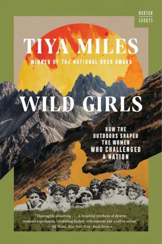 Wild Girls: How the Outdoors Shaped the Women Who Challenged a Nation (Norton Shorts) The Happy Book Stack