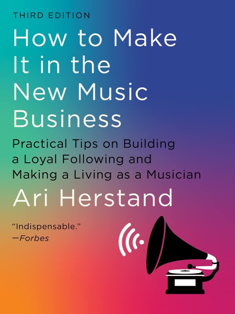 How To Make It in the New Music Business: Practical Tips on Building a Loyal Following and Making a Living as a Musician The Happy Book Stack