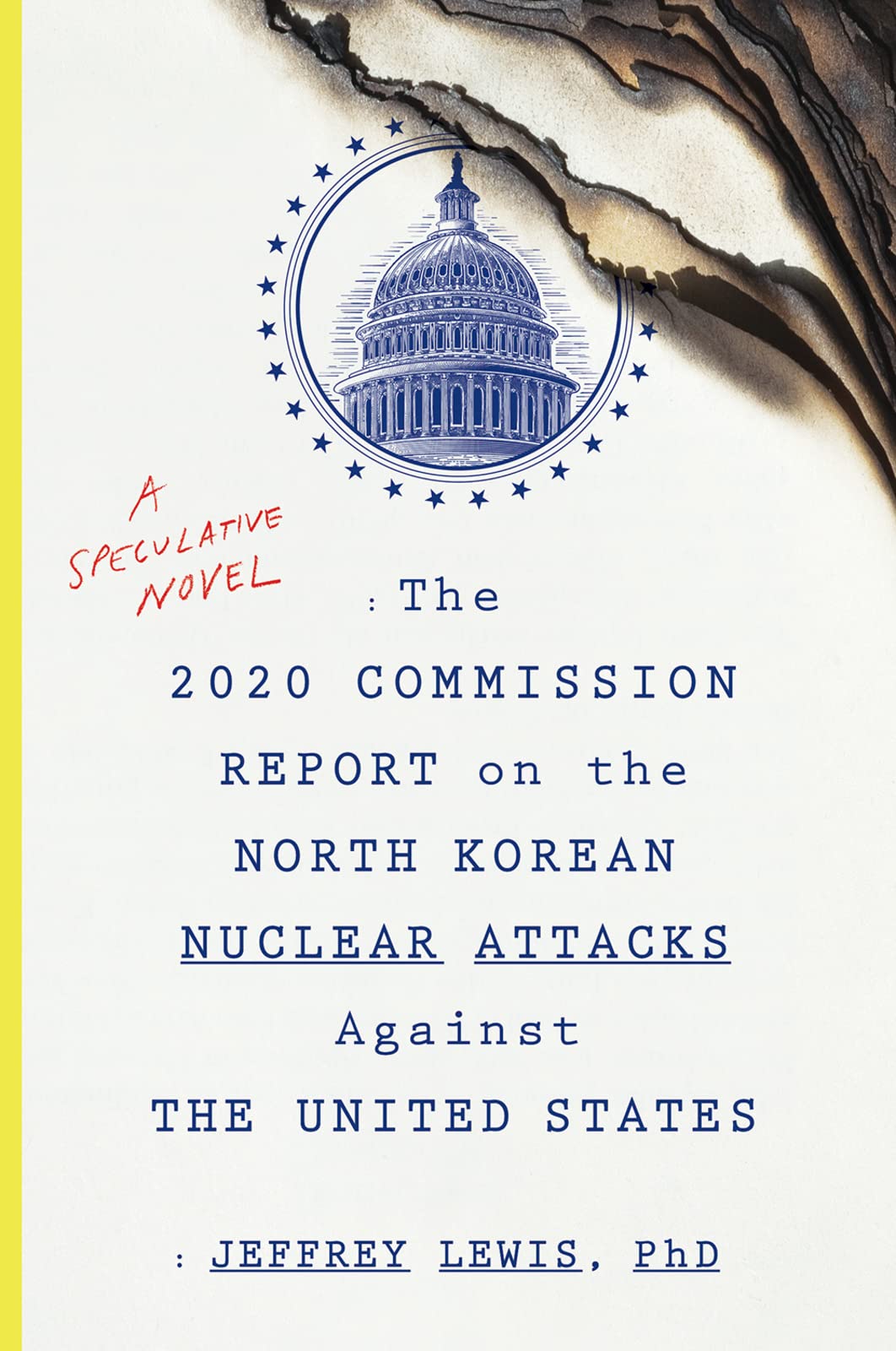 The 2020 Commission Report On The North Korean Nuclear Attacks Against The U.s.: A Chilling Political Thriller – President Trump, Kim Jong Un, and the Tweet That Triggered World War III The Happy Book Stack