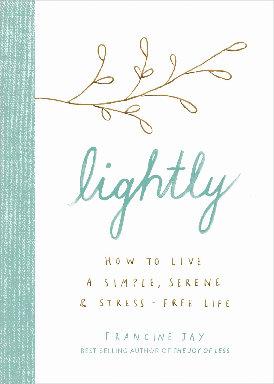 Lightly: How to Live a Simple, Serene, and Stress-free Life The Happy Book Stack