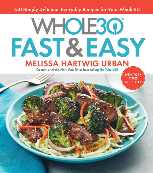 The Whole30 Fast & Easy Cookbook: 150 Simply Delicious Everyday Recipes for Your Whole30 - 3413