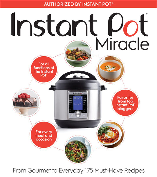 Instant Pot Miracle: From Gourmet to Everyday, 175 Must-Have Recipes – The Comprehensive Full-Color Cookbook for All Cooking Functions The Happy Book Stack