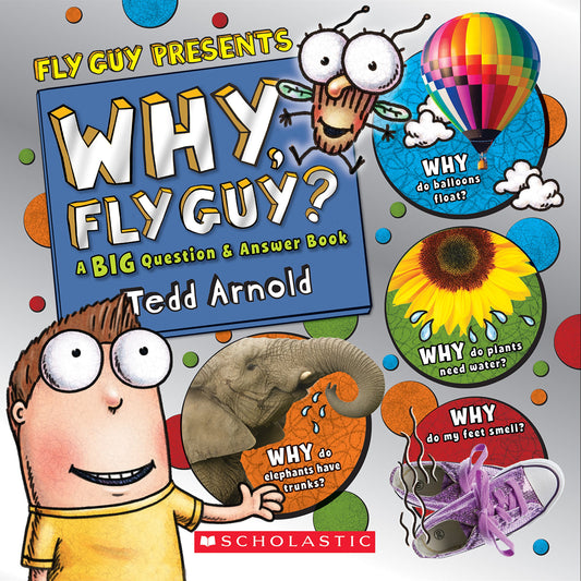Why, Fly Guy?: Answers to Kids' BIG Questions (Fly Guy Presents): Answers to Kids' BIG Questions The Happy Book Stack