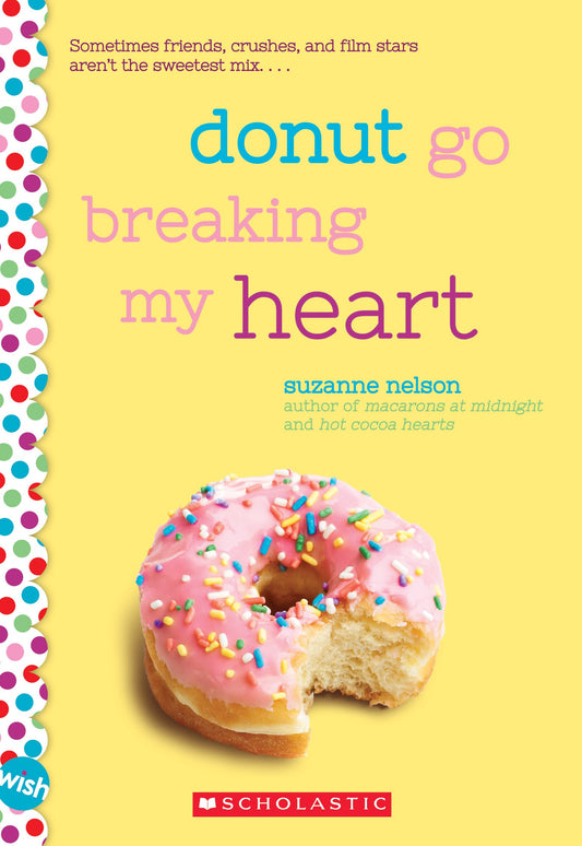 Donut Go Breaking My Heart: A Wish Novel The Happy Book Stack