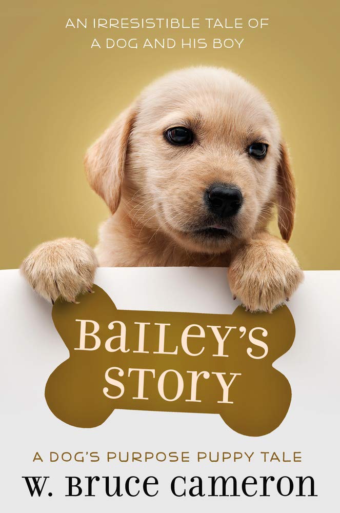 Bailey's Story: A Dog's Purpose Novel - 4356