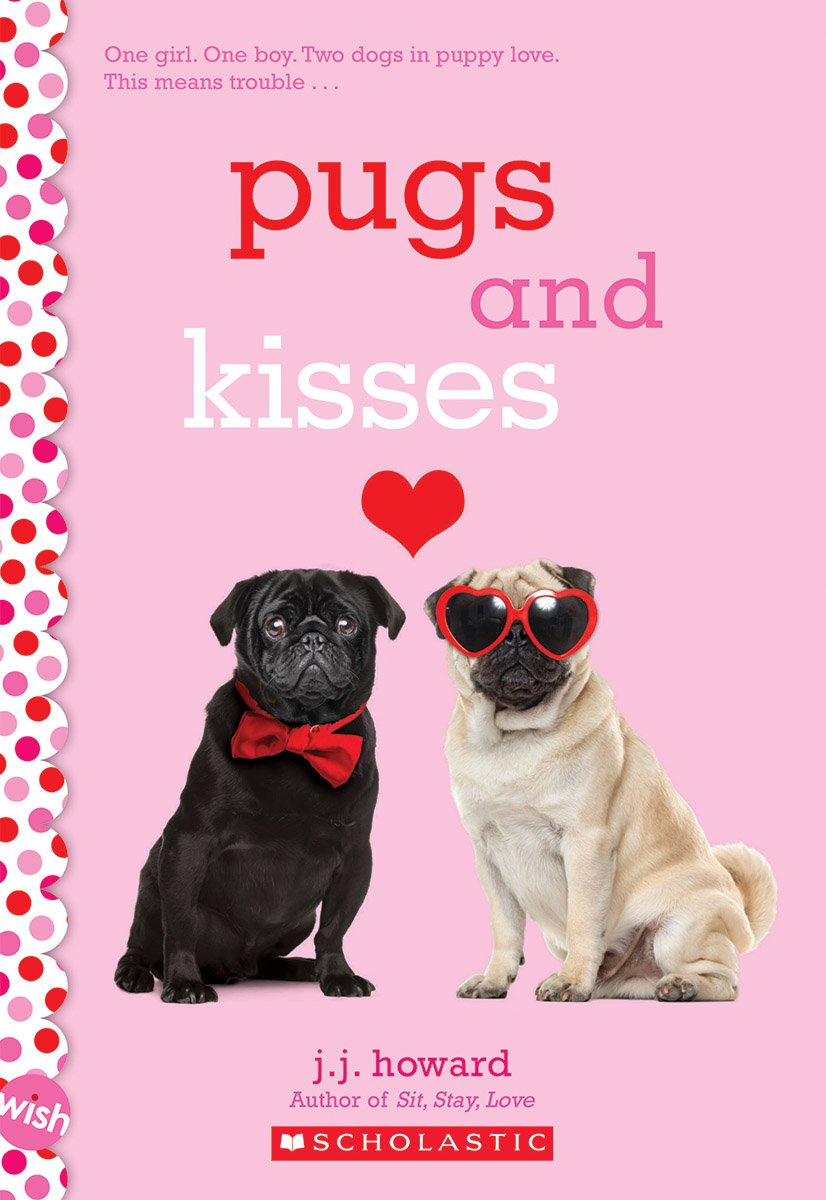 Pugs and Kisses: A Wish Novel The Happy Book Stack