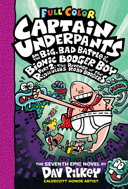 Captain Underpants and the Big, Bad Battle of the Bionic Booger Boy, Part 2: The Revenge of the Ridiculous Robo-Boogers: Color Edition (Captain Underpants #7): Color Edition The Happy Book Stack