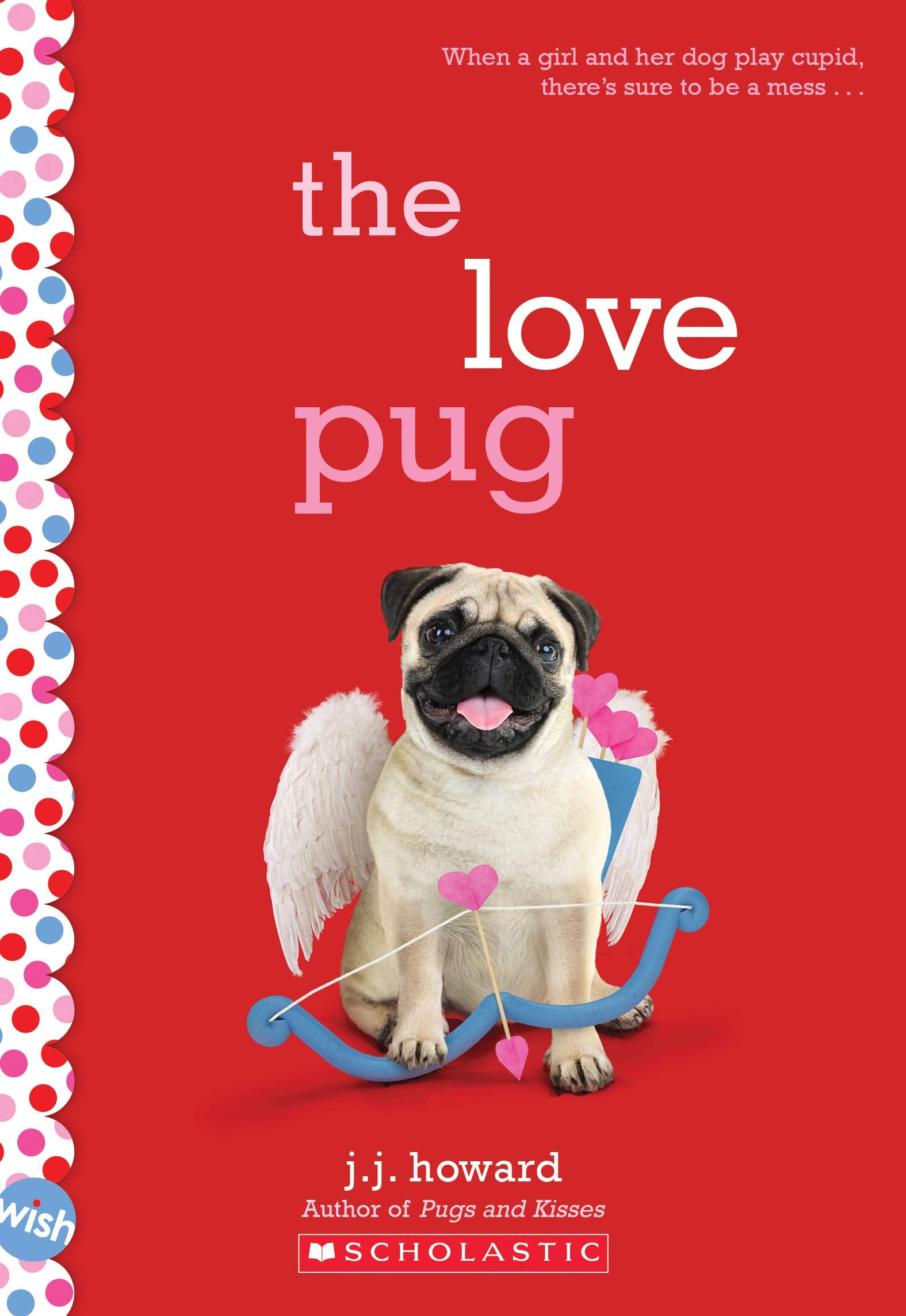The Love Pug: A Wish Novel The Happy Book Stack