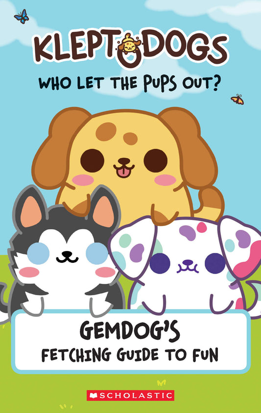 KleptoDogs: It's Their Turn Now!: An AFK Book: GemDog's Fetching Guide to Fun The Happy Book Stack