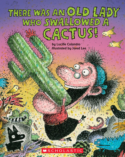There Was an Old Lady Who Swallowed a Cactus! (There Was an Old Lady [Colandro]) The Happy Book Stack