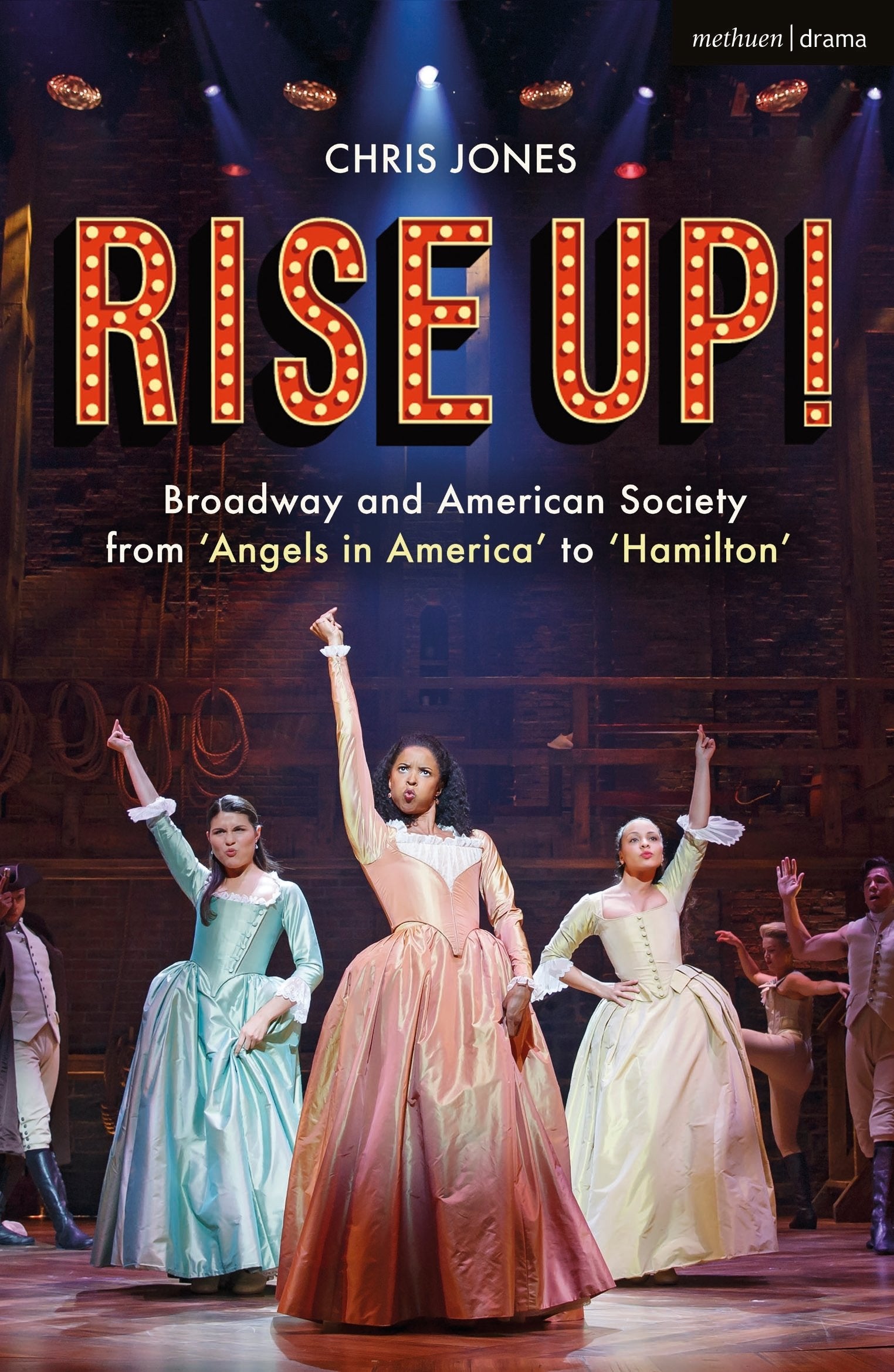 Rise Up!: Broadway and American Society from 'Angels in America’ to ‘Hamilton’ The Happy Book Stack