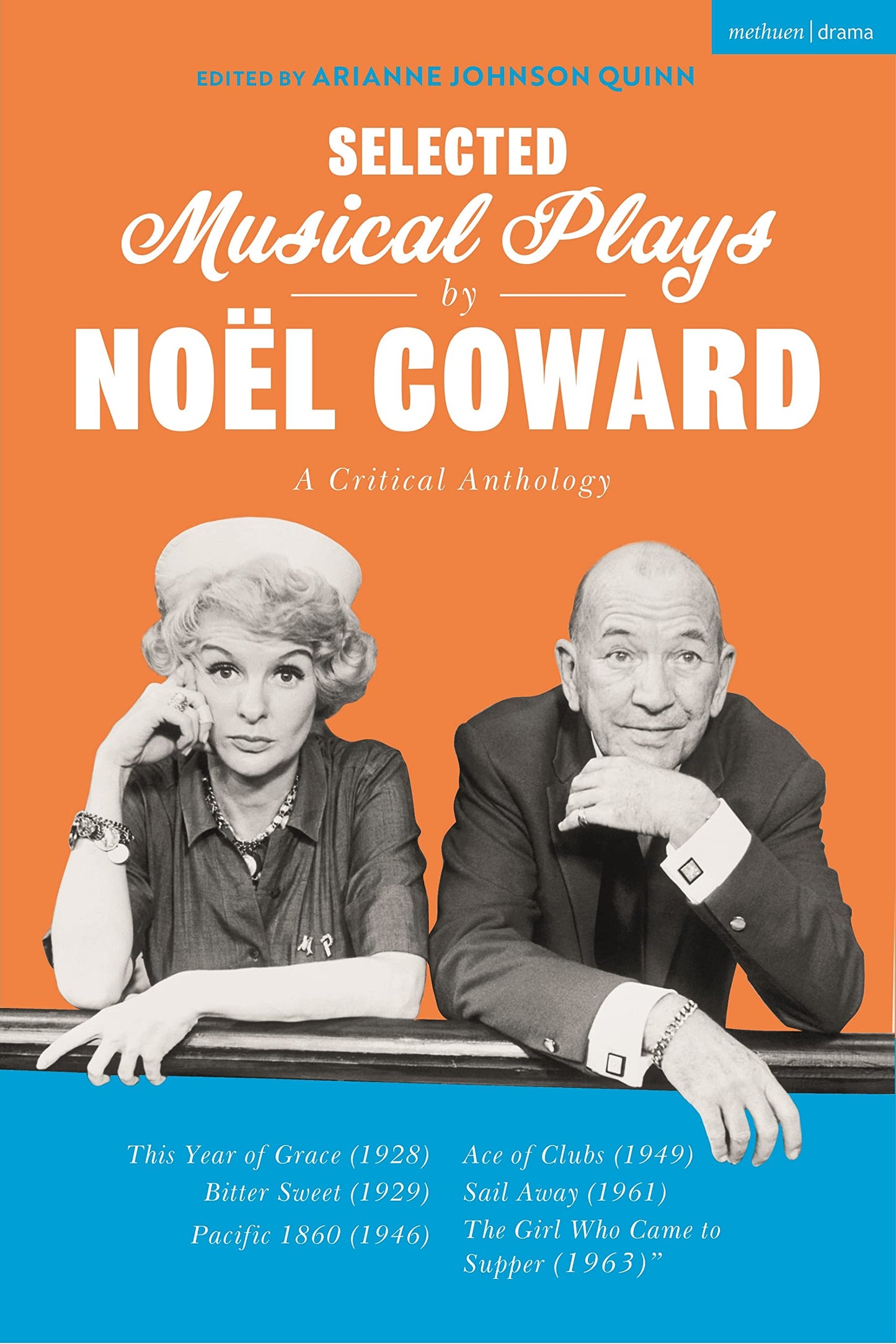 Selected Musical Plays by Noël Coward: A Critical Anthology: This Year of Grace; Bitter Sweet; Words and Music; Pacific 1860; Ace of Clubs; Sail Away; The Girl Who Came to Supper The Happy Book Stack