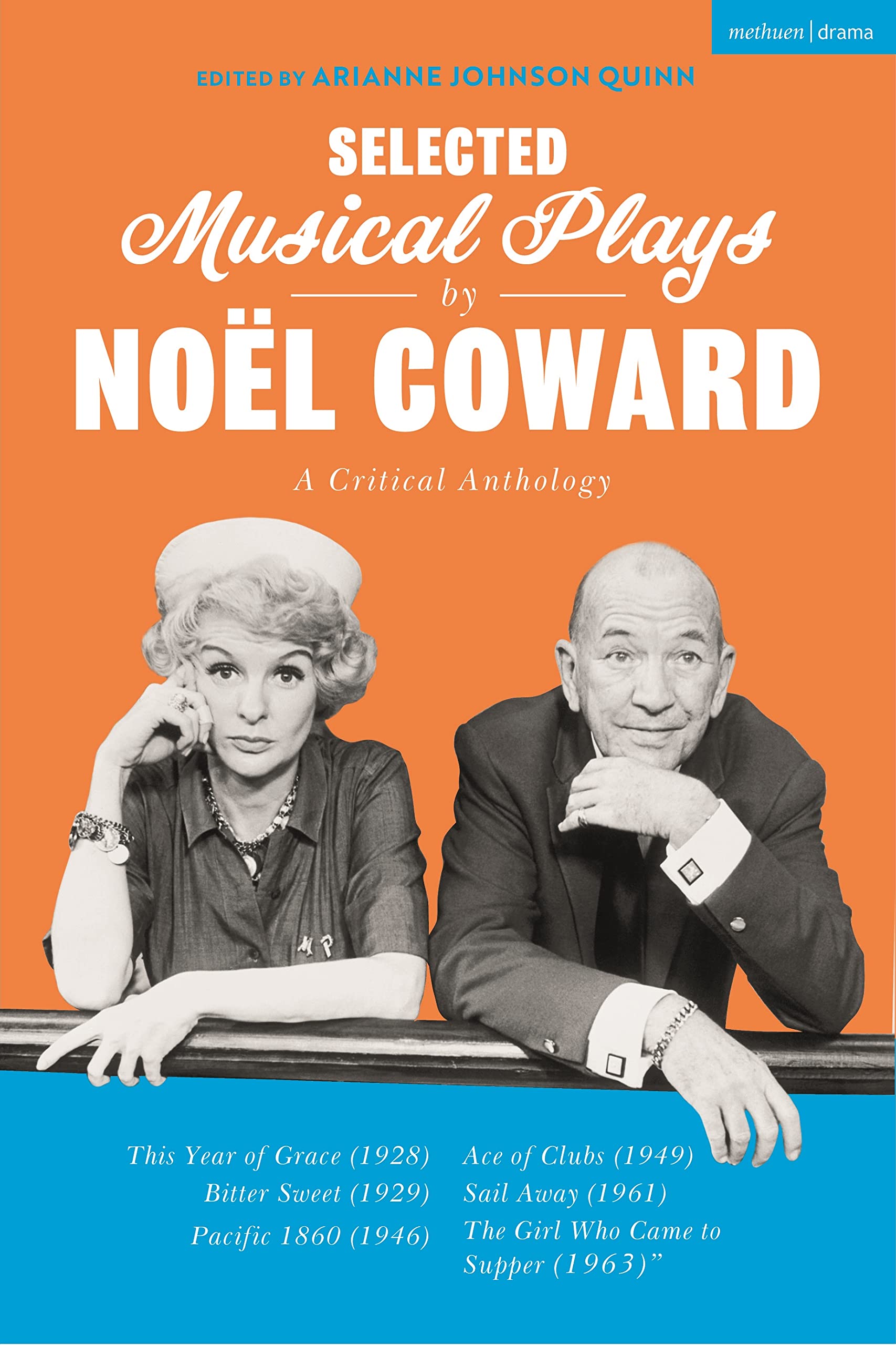Selected Musical Plays by Noël Coward: A Critical Anthology: This Year of Grace; Bitter Sweet; Words and Music; Pacific 1860; Ace of Clubs; Sail Away; The Girl Who Came to Supper The Happy Book Stack
