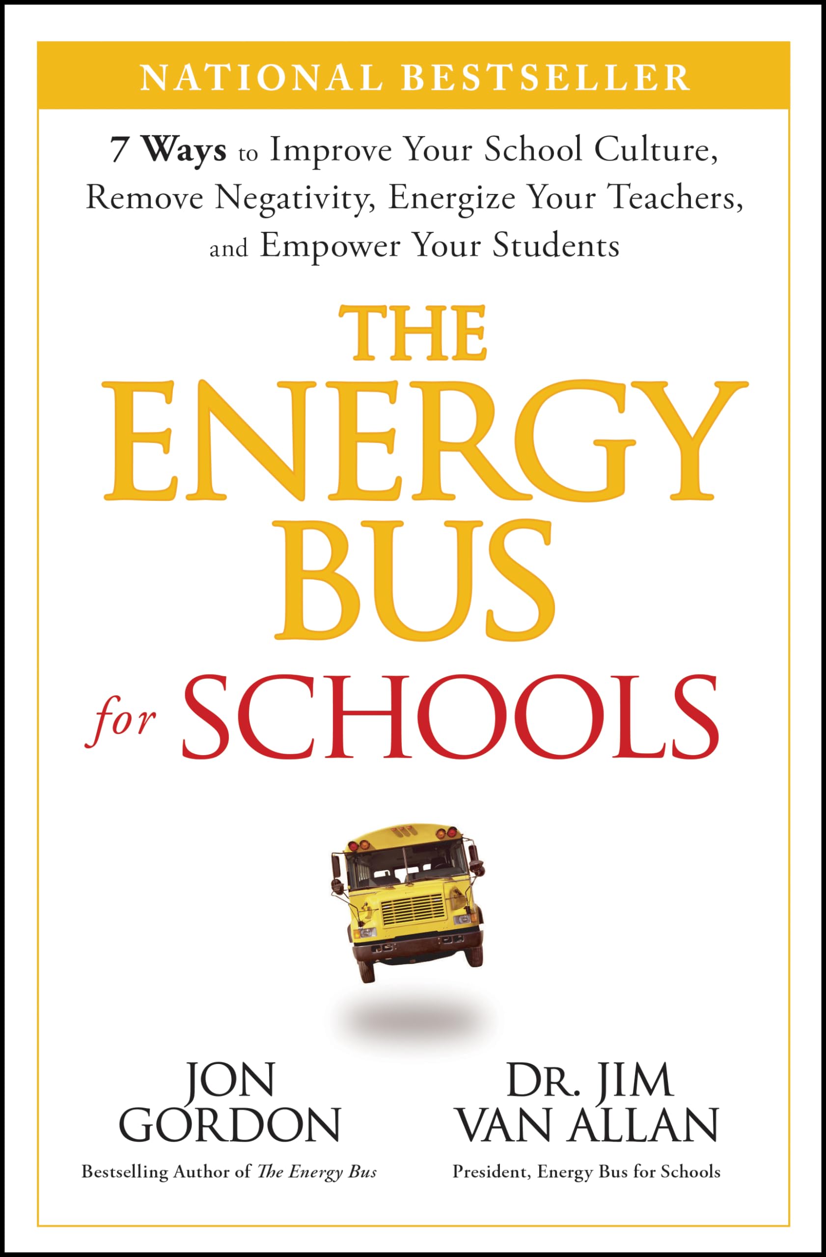 The Energy Bus for Schools: 7 Ways to Improve your School Culture, Remove Negativity, Energize Your Teachers, and Empower Your Students (Jon Gordon) The Happy Book Stack