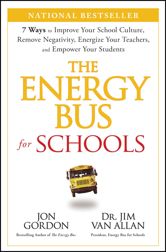 The Energy Bus for Schools: 7 Ways to Improve your School Culture, Remove Negativity, Energize Your Teachers, and Empower Your Students (Jon Gordon) The Happy Book Stack
