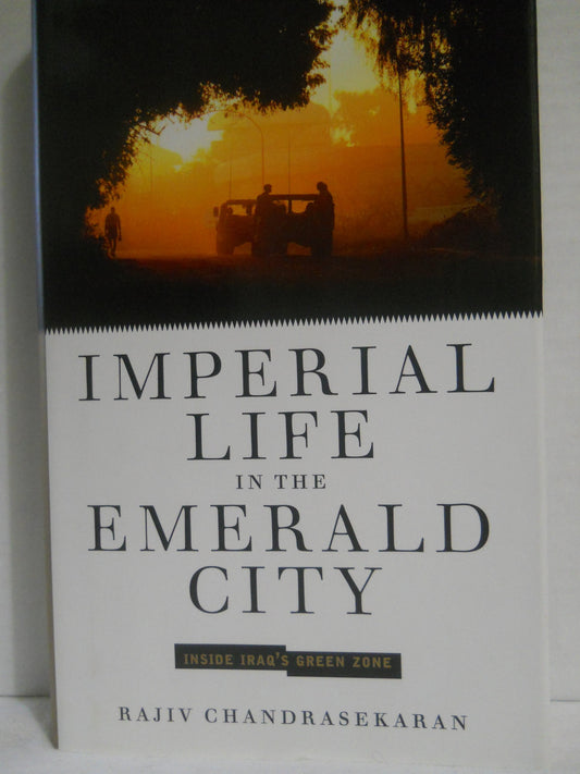 Imperial Life in the Emerald City: Inside Iraq's Green Zone The Happy Book Stack